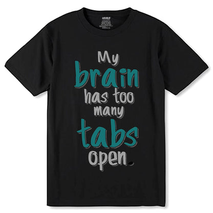 My brain has too many tabs open - Unisex Round Neck Regular Fit 100% Combed Cotton Half Sleeve T-Shirt - Mojilo Mart