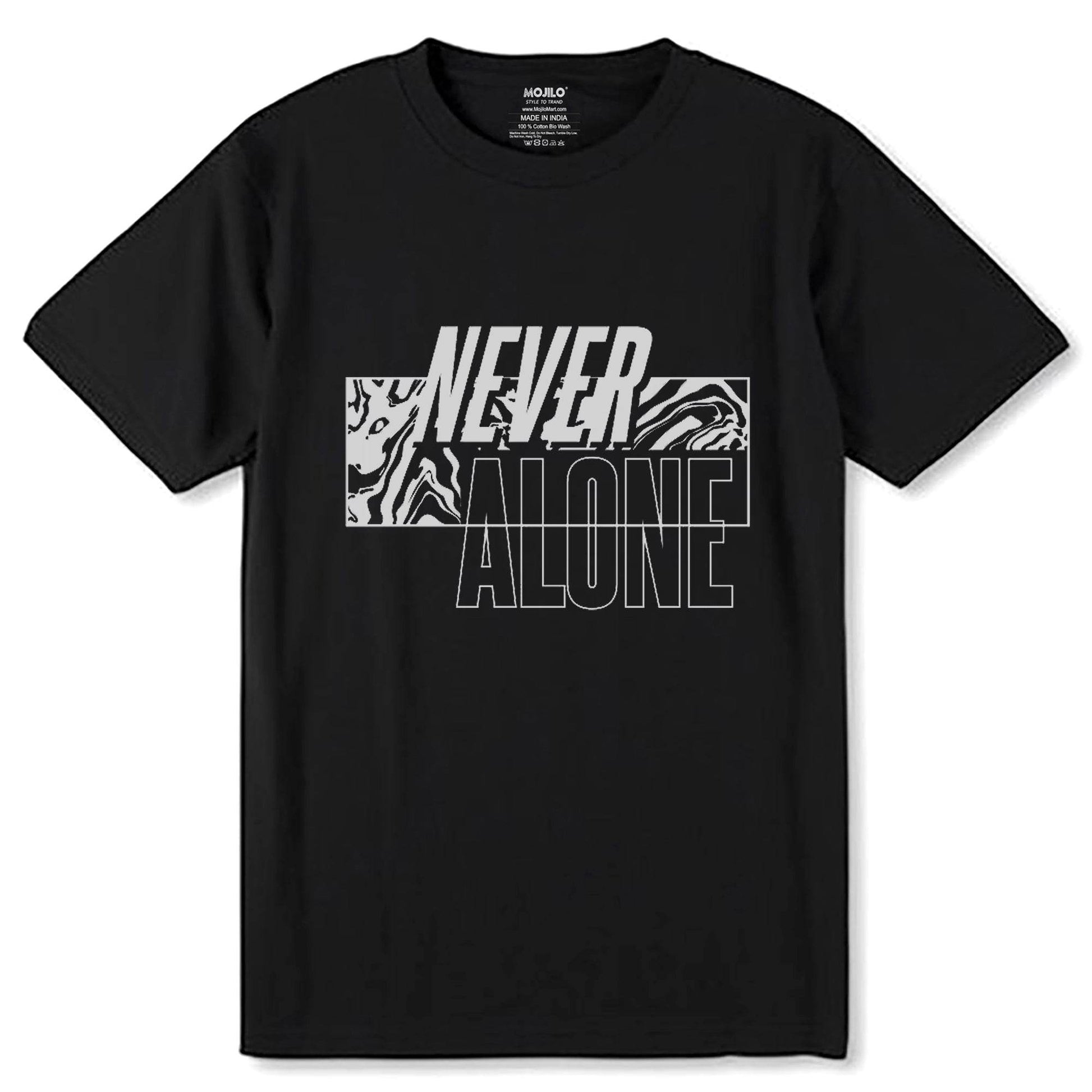 NEVER ALONE - Unisex Round Neck Regular Fit 100% Combed Cotton Half Sleeve T-Shirt - Mojilo Mart