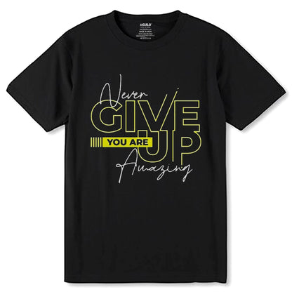 NEVER GIVE UP ARE YOU Amazing - Unisex Round Neck Regular Fit 100% Combed Cotton Half Sleeve T-Shirt - Mojilo Mart