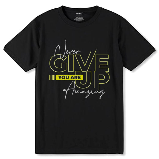 NEVER GIVE UP ARE YOU Amazing - Unisex Round Neck Regular Fit 100% Combed Cotton Half Sleeve T-Shirt - Mojilo Mart