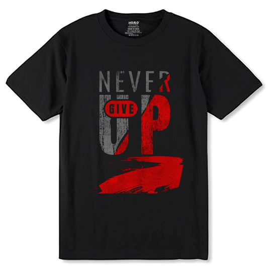 NEVER GIVE UP Print - Unisex Round Neck Regular Fit 100% Combed Cotton Half Sleeve T-Shirt - Mojilo Mart