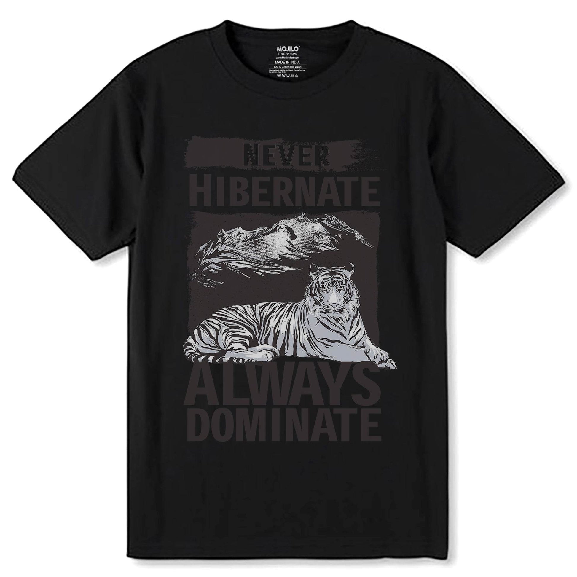 NEVER HIBERNATE ALWAYS DOMINATE - Unisex Round Neck Regular Fit 100% Combed Cotton Half Sleeve T-Shirt - Mojilo Mart