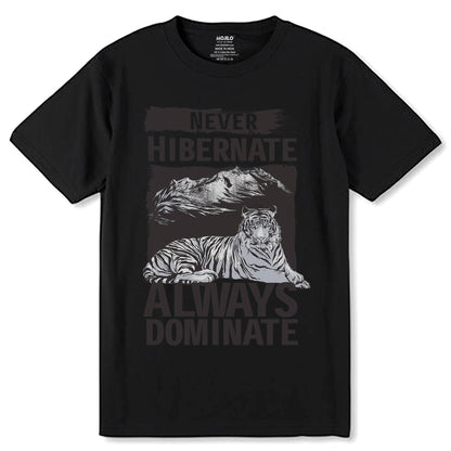 NEVER HIBERNATE ALWAYS DOMINATE - Unisex Round Neck Regular Fit 100% Combed Cotton Half Sleeve T-Shirt - Mojilo Mart