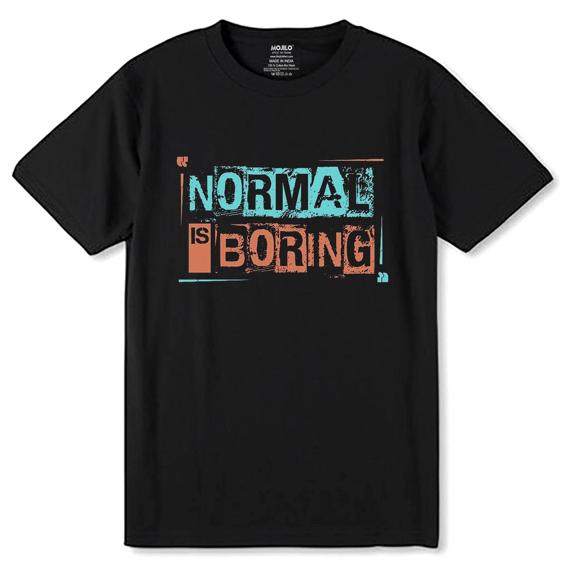 NORMAL IS BORING - Unisex Round Neck Regular Fit 100% Combed Cotton Half Sleeve T-Shirt - Mojilo Mart