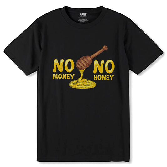NO MONEY NO HONEY - Unisex Round Neck Regular Fit 100% Combed Cotton Half Sleeve T-Shirt - Mojilo Mart