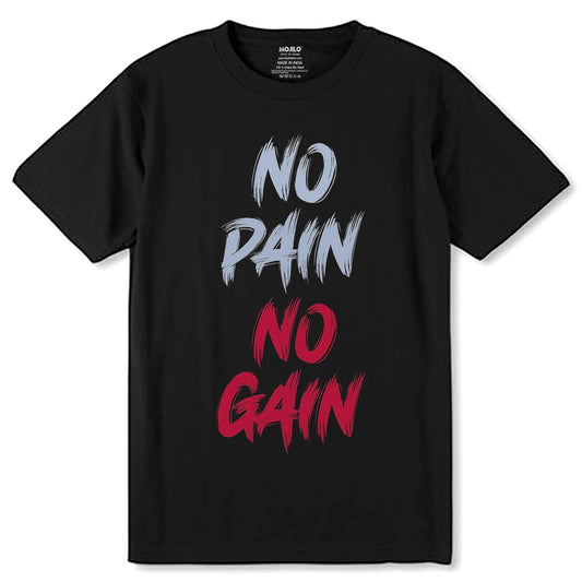 NO PAIN NO GAIN - Unisex Round Neck Regular Fit 100% Combed Cotton Half Sleeve T-Shirt - Mojilo Mart