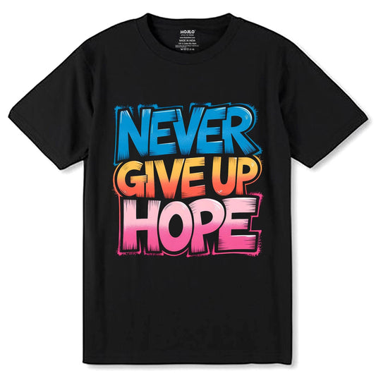 Never Give Up Hope - Unisex Round Neck Regular Fit 100% Combed Cotton Half Sleeve T-Shirt - Mojilo Mart