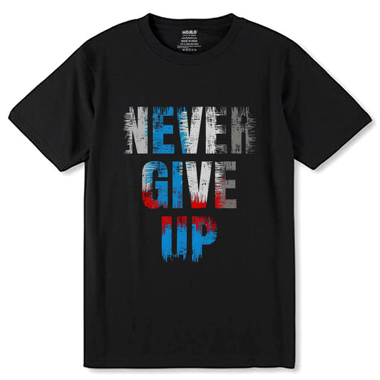 Never Give Up Print Design- Unisex Round Neck Regular Fit 100% Combed Cotton Half Sleeve T-Shirt - Mojilo Mart