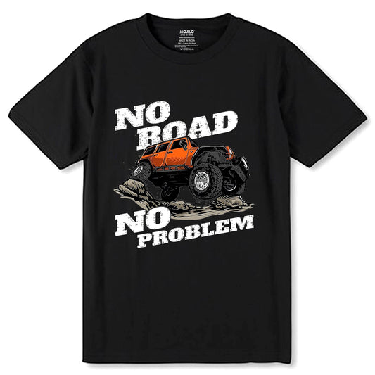 No Road No Problem - Unisex Round Neck Regular Fit 100% Combed Cotton Half Sleeve T-Shirt - Mojilo Mart