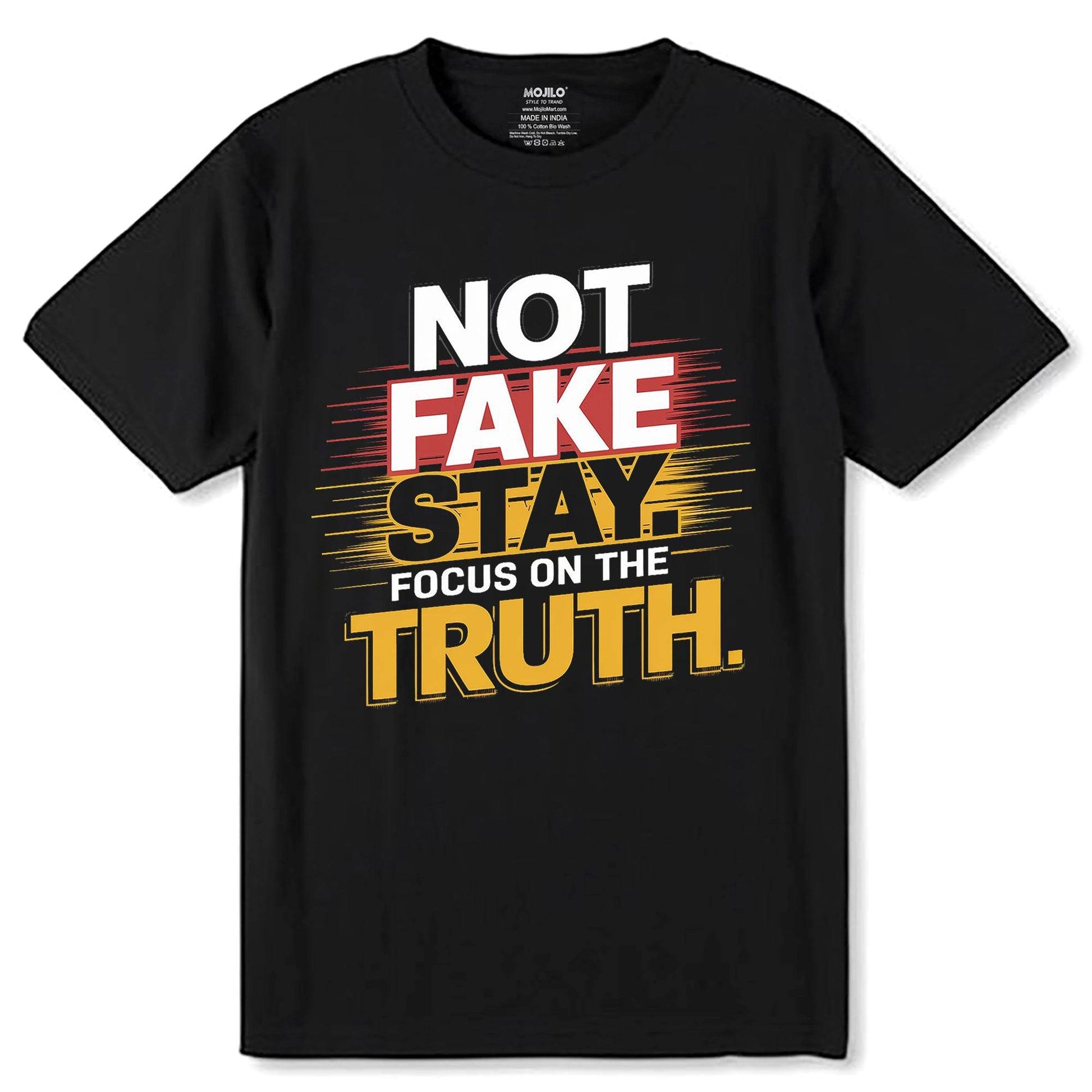 Not Fake Stay. Focus On The Truth - Unisex Round Neck Regular Fit 100% Combed Cotton Half Sleeve T-Shirt - Mojilo Mart