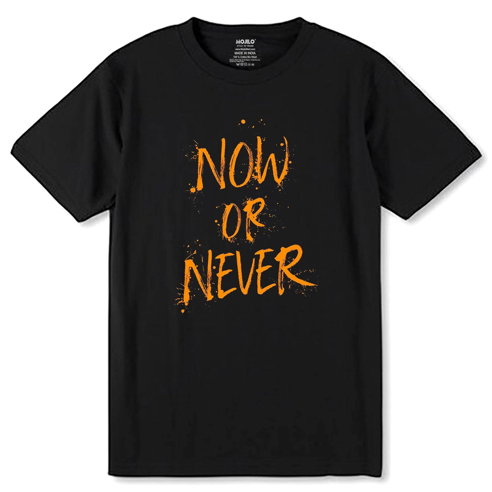 Now Or Never - Unisex Round Neck Regular Fit 100% Combed Cotton Half Sleeve T-Shirt - Mojilo Mart