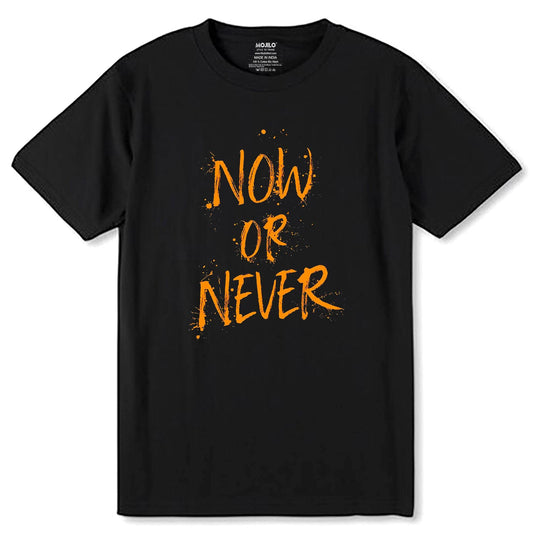 Now Or Never - Unisex Round Neck Regular Fit 100% Combed Cotton Half Sleeve T-Shirt - Mojilo Mart