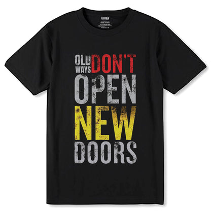 OLD DON'T OPEN NEW DOORS - Unisex Round Neck Regular Fit 100% Combed Cotton Half Sleeve T-Shirt - Mojilo Mart