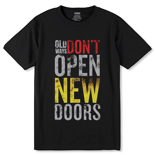 OLD DON'T OPEN NEW DOORS - Unisex Round Neck Regular Fit 100% Combed Cotton Half Sleeve T-Shirt - Mojilo Mart