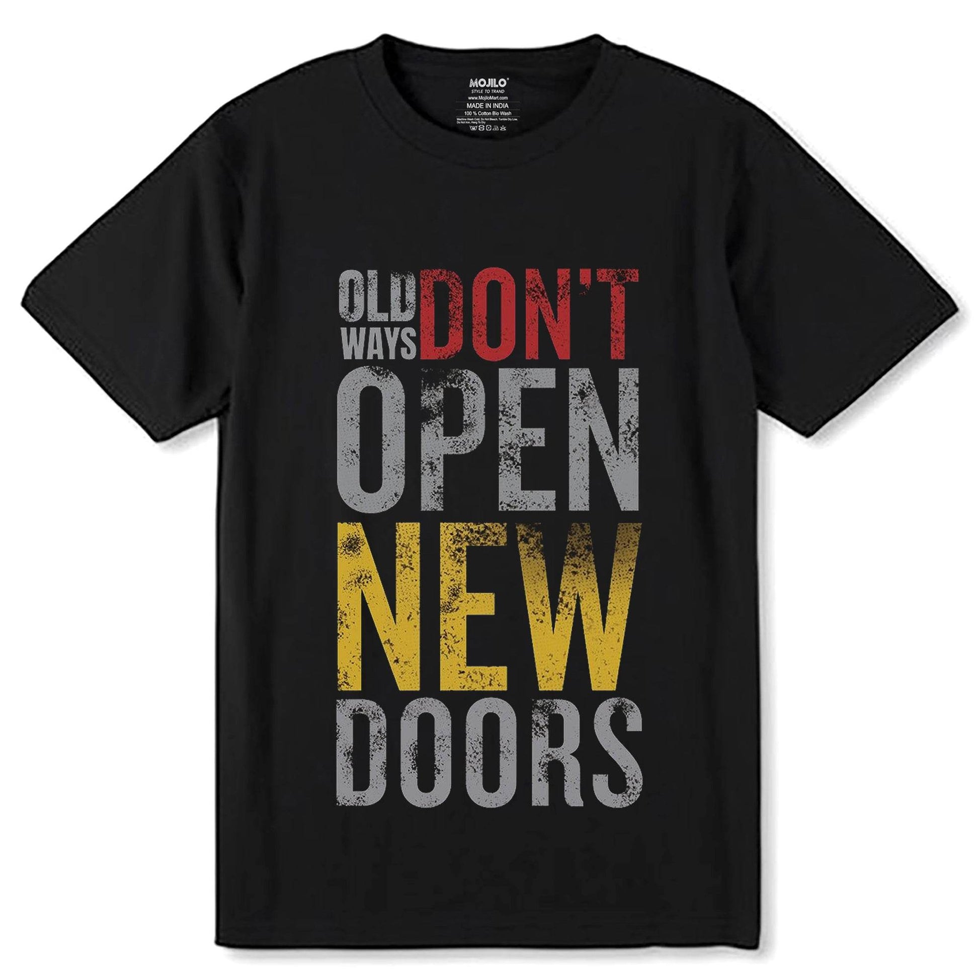OLD WAYS DON'T OPEN NEW DOORS - Unisex Round Neck Regular Fit 100% Combed Cotton Half Sleeve T-Shirt - Mojilo Mart