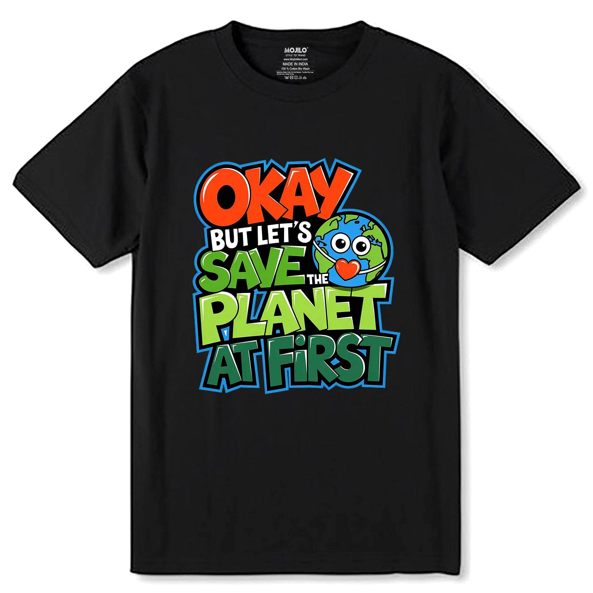Okay But Let's Save Planet At First - Unisex Round Neck Regular Fit 100% Combed Cotton Half Sleeve T-Shirt - Mojilo Mart