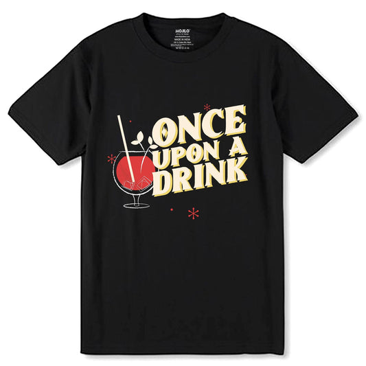 Once Upon A Drink - Unisex Round Neck Regular Fit 100% Combed Cotton Half Sleeve T-Shirt - Mojilo Mart
