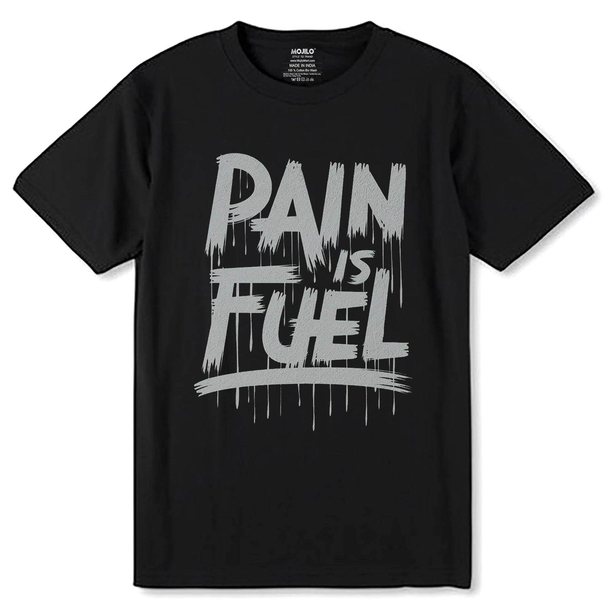 PAIN IS FUEL - Unisex Round Neck Regular Fit 100% Combed Cotton Half Sleeve T-Shirt - Mojilo Mart