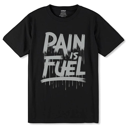 PAIN IS FUEL - Unisex Round Neck Regular Fit 100% Combed Cotton Half Sleeve T-Shirt - Mojilo Mart