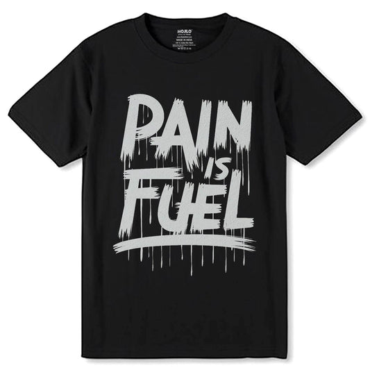 PAIN IS FUEL PRINT - Unisex Round Neck Regular Fit 100% Combed Cotton Half Sleeve T-Shirt - Mojilo Mart
