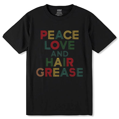 PEACE LOVE AND HAIR GREASE - Unisex Round Neck Regular Fit 100% Combed Cotton Half Sleeve T-Shirt - Mojilo Mart