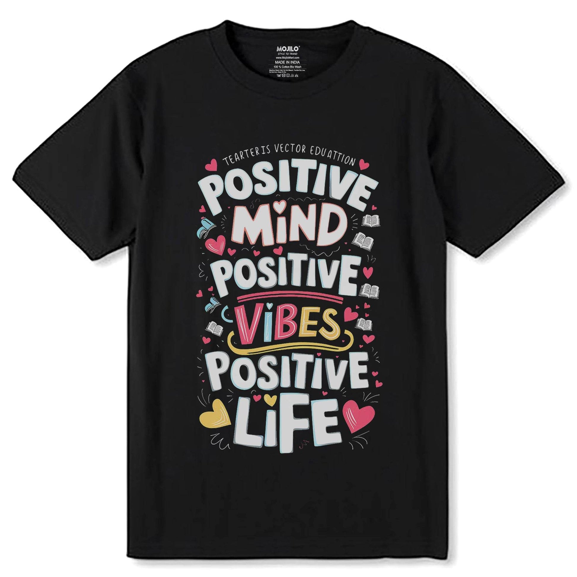 POSITIVE MIND POSITIVE VIBES POSITIVE LIFE - Unisex Round Neck Regular Fit 100% Combed Cotton Half Sleeve T-Shirt - Mojilo Mart