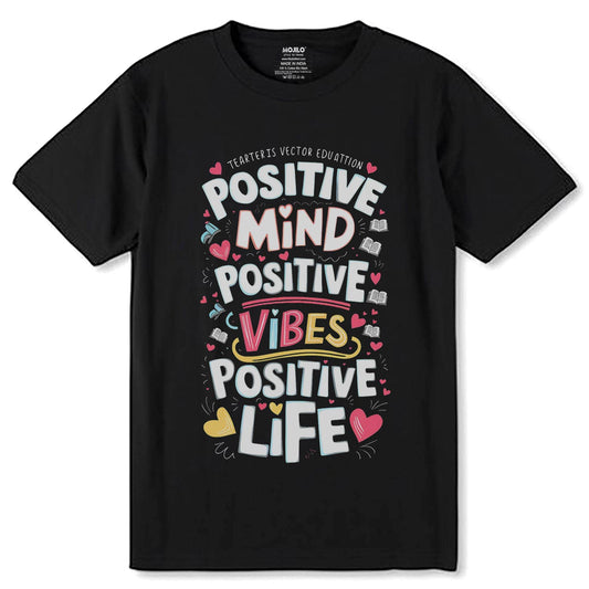 POSITIVE MIND POSITIVE VIBES POSITIVE LIFE - Unisex Round Neck Regular Fit 100% Combed Cotton Half Sleeve T-Shirt - Mojilo Mart