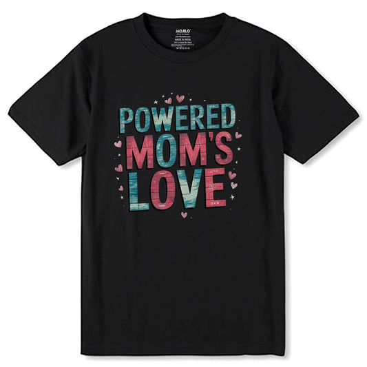 POWERED MOM'S LOVE - Unisex Round Neck Regular Fit 100% Combed Cotton Half Sleeve T-Shirt - Mojilo Mart