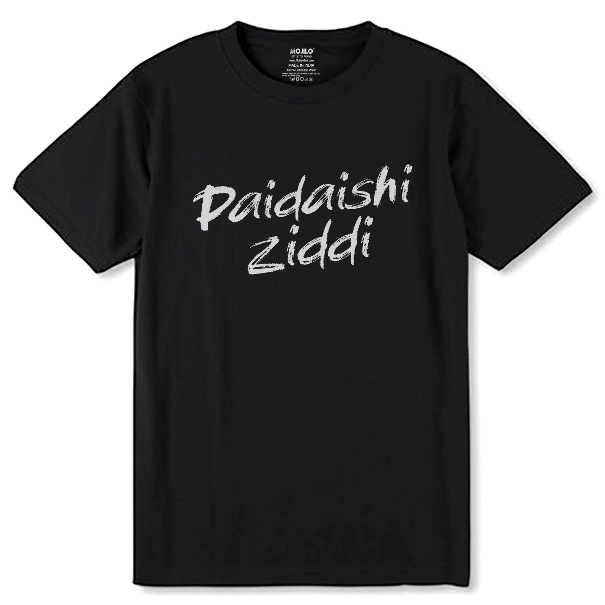 Paidaishi Ziddi - Unisex Round Neck Regular Fit 100% Combed Cotton Half Sleeve T-Shirt - Mojilo Mart