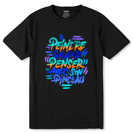 Peindre signifie Penser Avec Son Pinceau - Unisex Round Neck Regular Fit 100% Combed Cotton Half Sleeve T-Shirt - Mojilo Mart