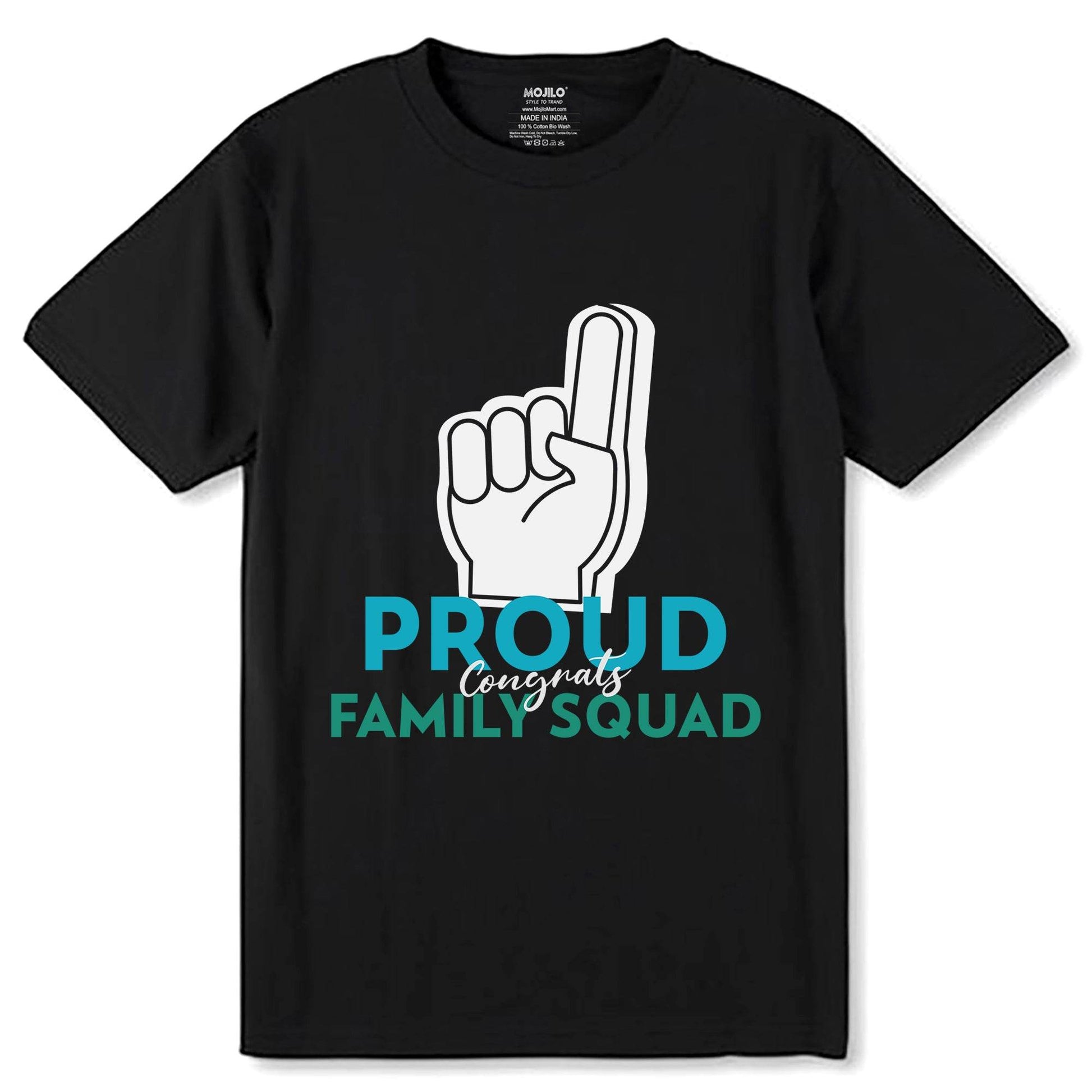 Proud congrats Family Squad - Unisex Round Neck Regular Fit 100% Combed Cotton Half Sleeve T-Shirt - Mojilo Mart