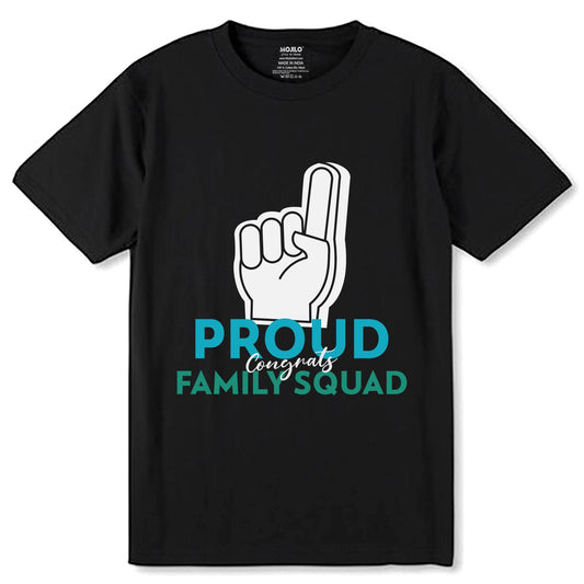 Proud congrats Family Squad - Unisex Round Neck Regular Fit 100% Combed Cotton Half Sleeve T-Shirt - Mojilo Mart
