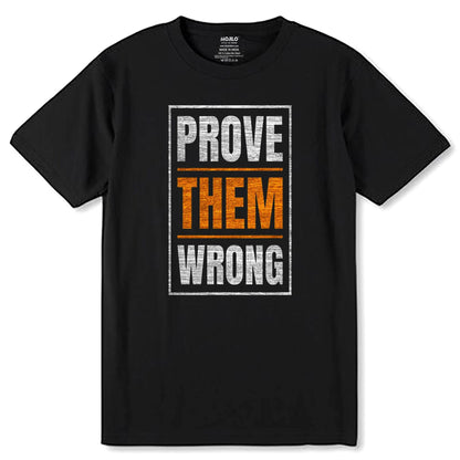 Prove Them Wrong - Unisex Round Neck Regular Fit 100% Combed Cotton Half Sleeve T-Shirt - Mojilo Mart