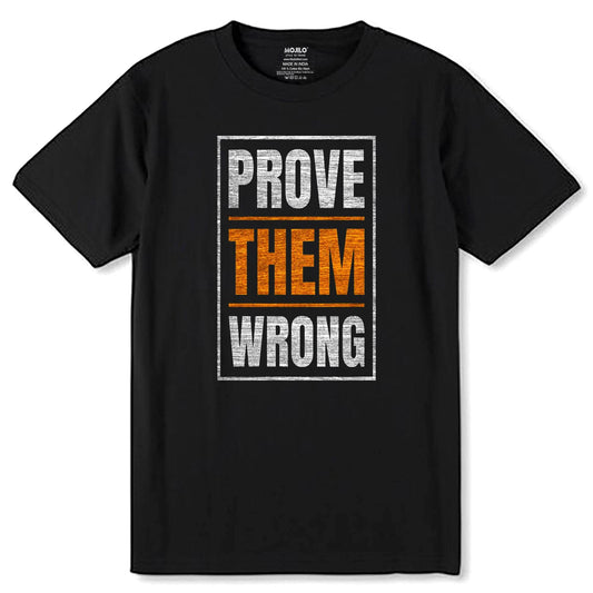 Prove Them Wrong - Unisex Round Neck Regular Fit 100% Combed Cotton Half Sleeve T-Shirt - Mojilo Mart