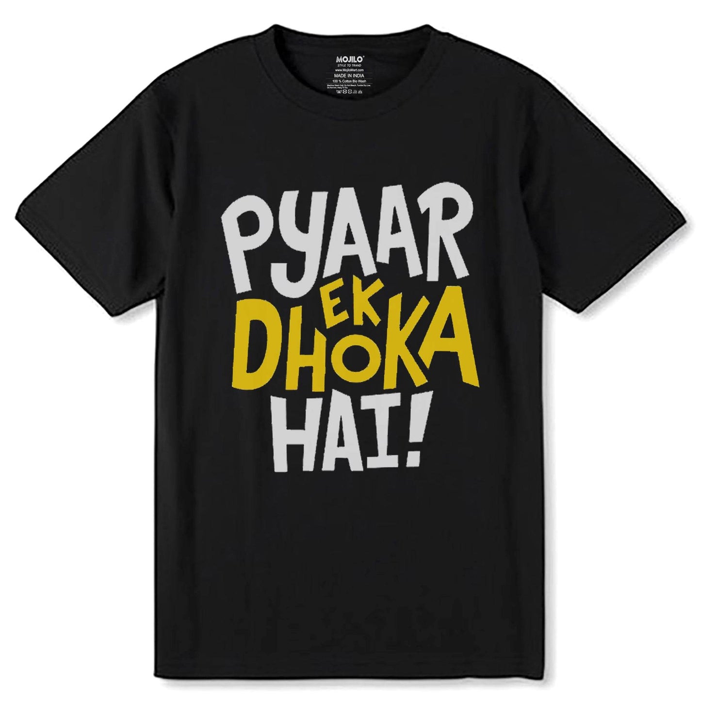 Pyaar Ek Dhoka Hai - Unisex Round Neck Regular Fit 100% Combed Cotton Half Sleeve T-Shirt - Mojilo Mart