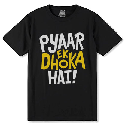 Pyaar Ek Dhoka Hai - Unisex Round Neck Regular Fit 100% Combed Cotton Half Sleeve T-Shirt - Mojilo Mart