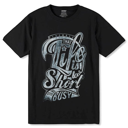 REMEMBER THAT LIFE IS SOO Short TO BE Busy - Unisex Round Neck Regular Fit 100% Combed Cotton Half Sleeve T-Shirt - Mojilo Mart