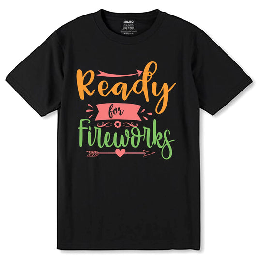 Ready For Fireworks - Unisex Round Neck Regular Fit 100% Combed Cotton Half Sleeve T-Shirt - Mojilo Mart