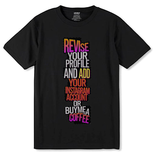 Revise Your Profile And Add Your Instagram Account or Buyme A Coffee - Unisex Round Neck Regular Fit 100% Combed Cotton Half Sleeve T-Shirt - Mojilo Mart
