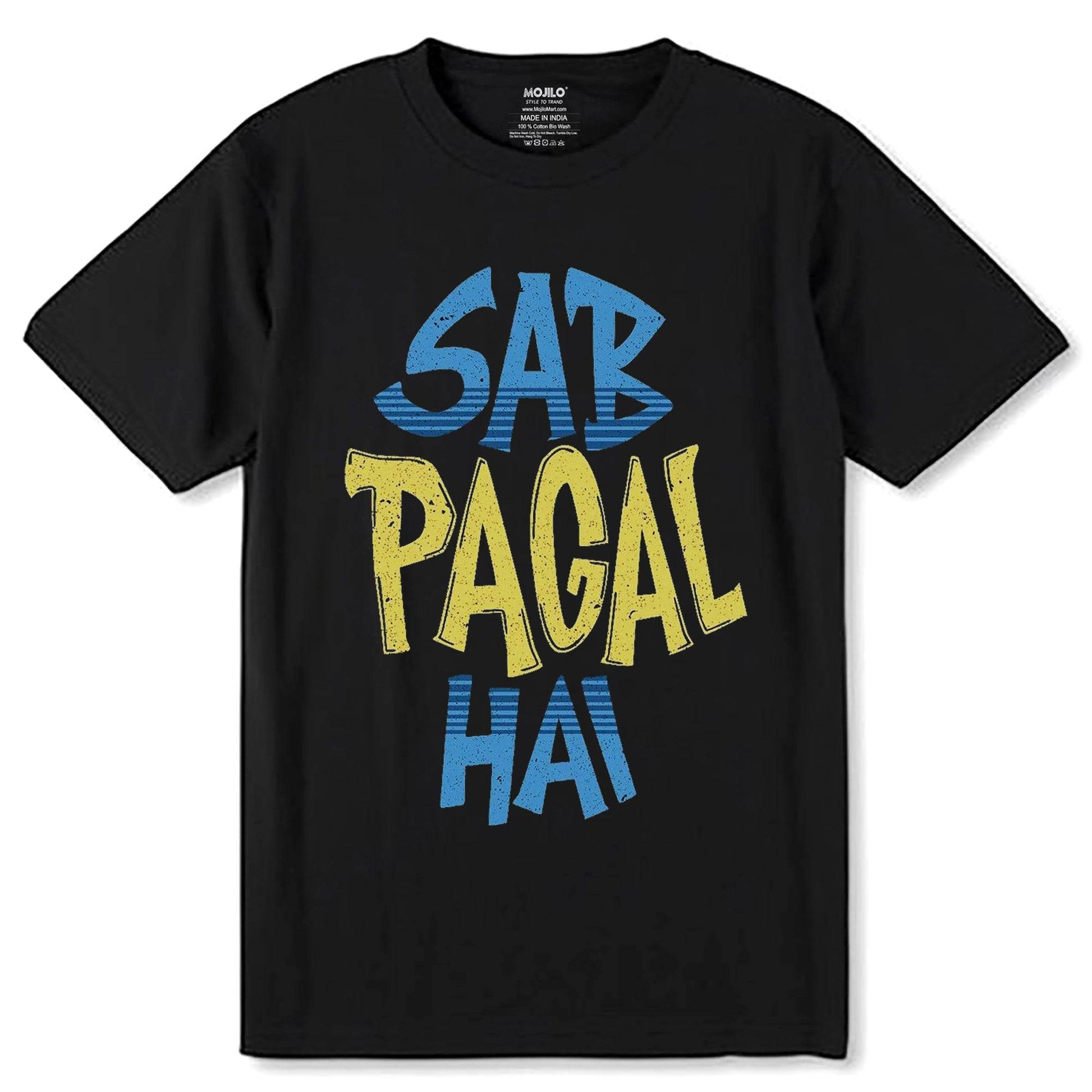 SAB PAGAL HAI - Unisex Round Neck Regular Fit 100% Combed Cotton Half Sleeve T-Shirt - Mojilo Mart