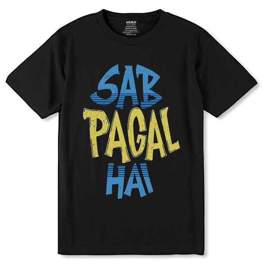 SAB PAGAL HAI - Unisex Round Neck Regular Fit 100% Combed Cotton Half Sleeve T-Shirt - Mojilo Mart