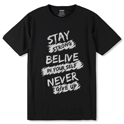 STAY STRONG BELIVE IN YOUR SELF NEVER GIVE UP - Unisex Round Neck Regular Fit 100% Combed Cotton Half Sleeve T-Shirt - Mojilo Mart
