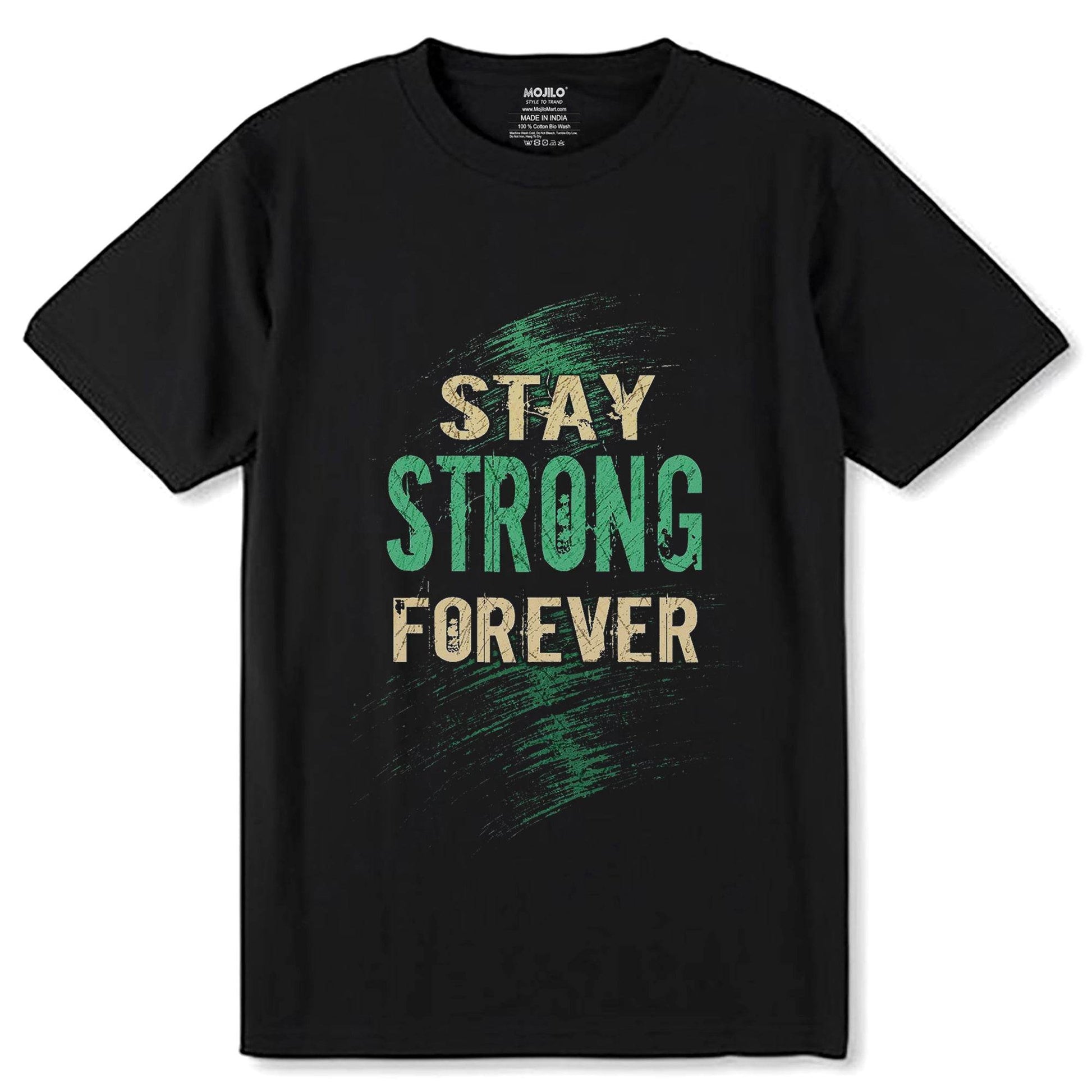 STAY STRONG FOREVER - Unisex Round Neck Regular Fit 100% Combed Cotton Half Sleeve T-Shirt - Mojilo Mart