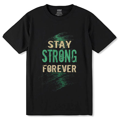STAY STRONG FOREVER - Unisex Round Neck Regular Fit 100% Combed Cotton Half Sleeve T-Shirt - Mojilo Mart