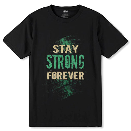 STAY STRONG FOREVER - Unisex Round Neck Regular Fit 100% Combed Cotton Half Sleeve T-Shirt - Mojilo Mart