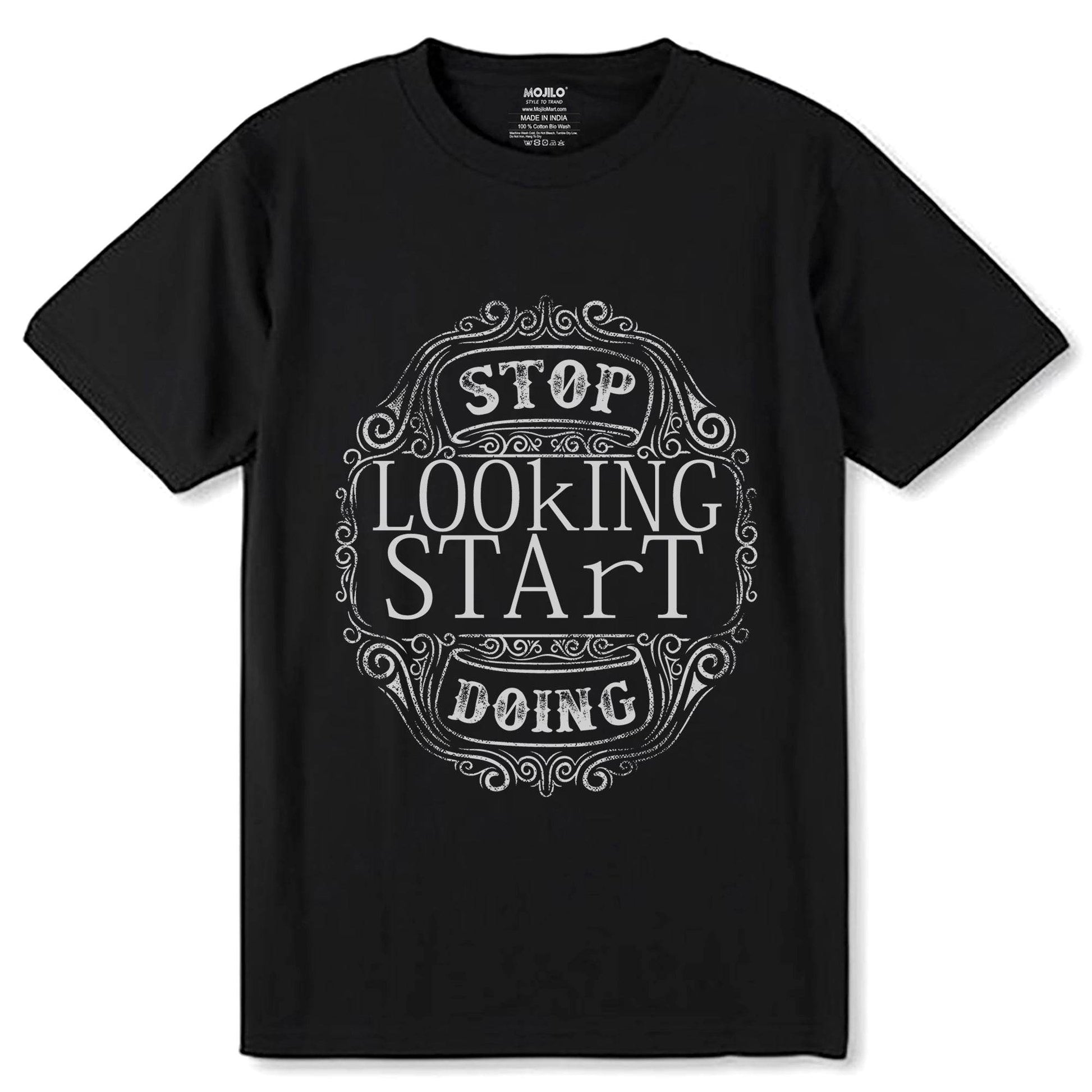 STOP LOOKING START DOING - Unisex Round Neck Regular Fit 100% Combed Cotton Half Sleeve T-Shirt - Mojilo Mart