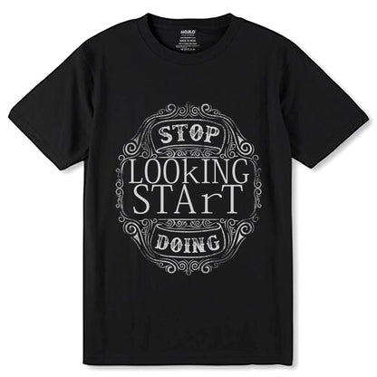 STOP LOOKING START DOING - Unisex Round Neck Regular Fit 100% Combed Cotton Half Sleeve T-Shirt - Mojilo Mart