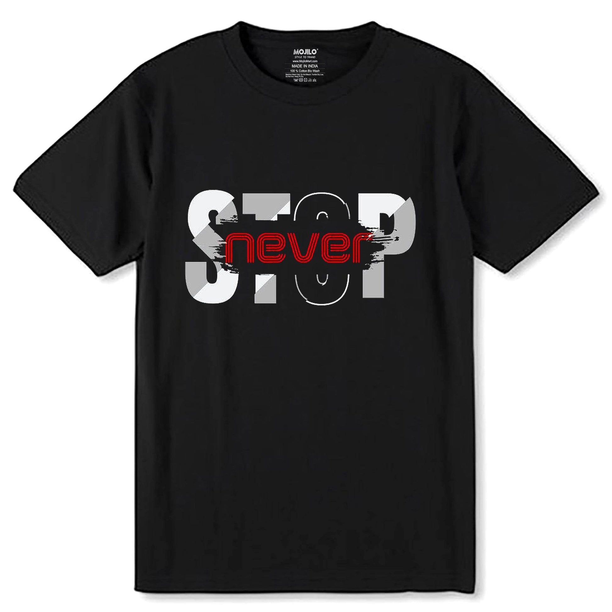 STOP Never - Unisex Round Neck Regular Fit 100% Combed Cotton Half Sleeve T-Shirt - Mojilo Mart