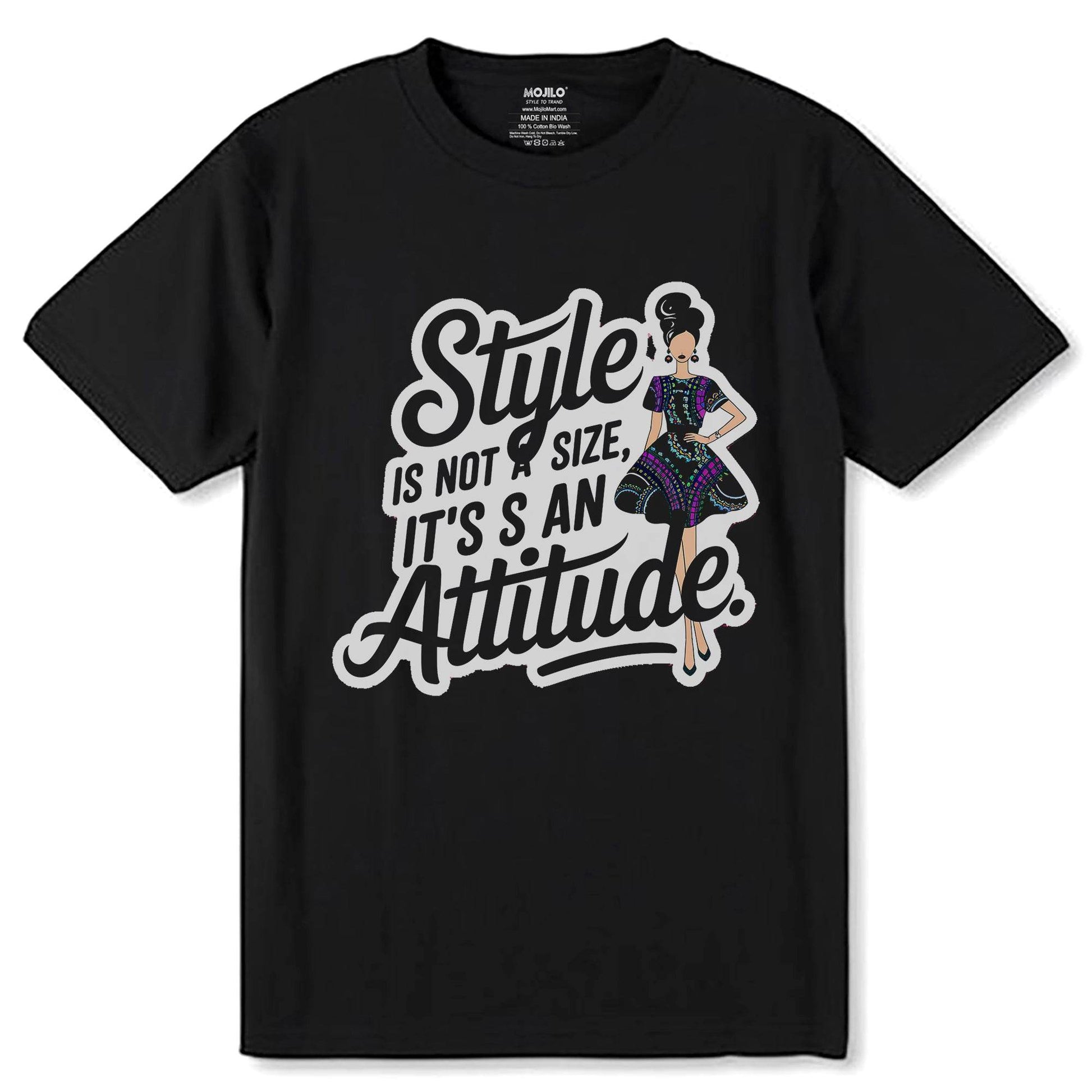 STYLE IS NOT A SIZE IT'S AN ATTITUDE - Unisex Round Neck Regular Fit 100% Combed Cotton Half Sleeve T-Shirt - Mojilo Mart