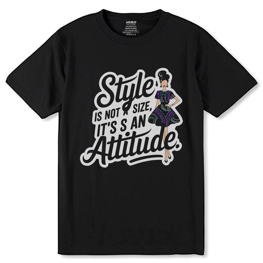 STYLE IS NOT A SIZE IT'S AN ATTITUDE - Unisex Round Neck Regular Fit 100% Combed Cotton Half Sleeve T-Shirt - Mojilo Mart